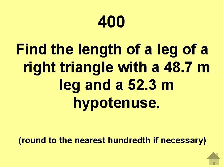 400 Find the length of a leg of a right triangle with a 48.
