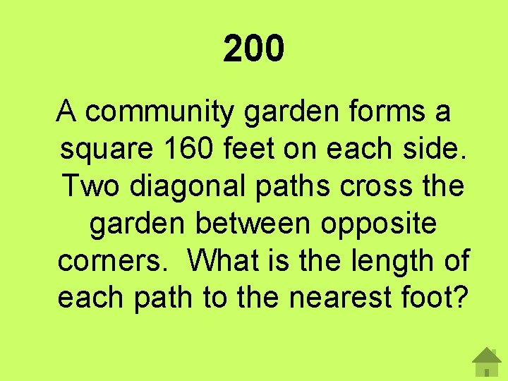 200 A community garden forms a square 160 feet on each side. Two diagonal