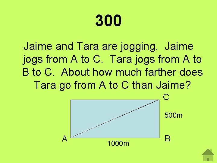 300 Jaime and Tara are jogging. Jaime jogs from A to C. Tara jogs