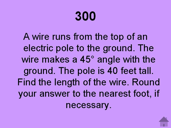 300 A wire runs from the top of an electric pole to the ground.