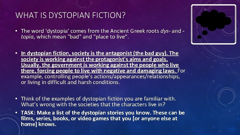 WHAT IS DYSTOPIAN FICTION? • The word ‘dystopia’ comes from the Ancient Greek roots
