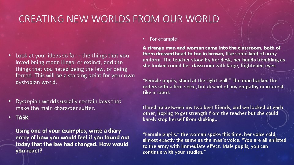 CREATING NEW WORLDS FROM OUR WORLD • For example: • Look at your ideas