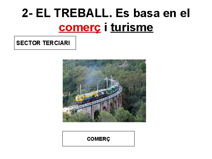 2 - EL TREBALL. Es basa en el comerç i turisme SECTOR TERCIARI COMERÇ