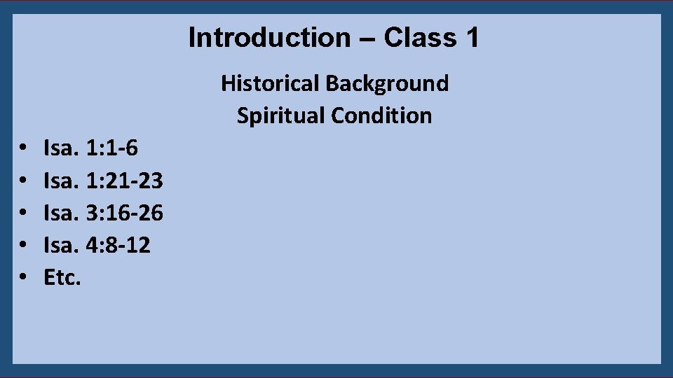 Introduction – Class 1 Historical Background Spiritual Condition • • • Isa. 1: 1