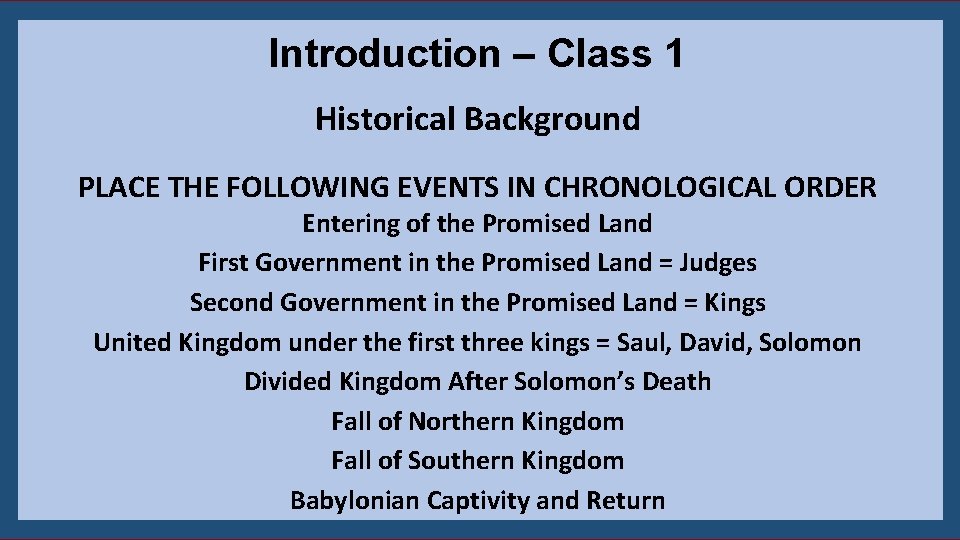 Introduction – Class 1 Historical Background PLACE THE FOLLOWING EVENTS IN CHRONOLOGICAL ORDER Entering