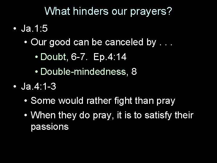 What hinders our prayers? • Ja. 1: 5 • Our good can be canceled