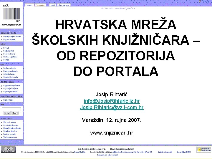 HRVATSKA MREŽA ŠKOLSKIH KNJIŽNIČARA – OD REPOZITORIJA DO PORTALA Josip Rihtarić info@Josip. Rihtaric. iz.