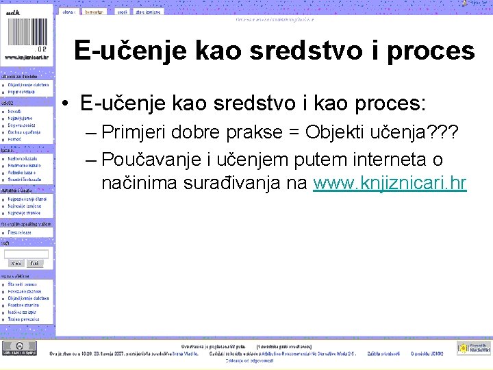 E-učenje kao sredstvo i proces • E-učenje kao sredstvo i kao proces: – Primjeri