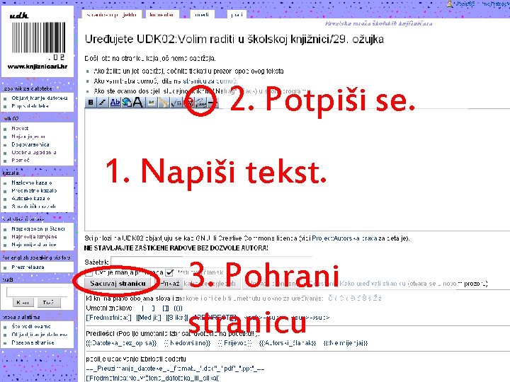 2. Potpiši se. 1. Napiši tekst. 3. Pohrani stranicu 