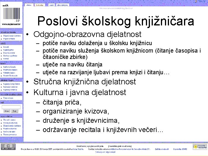 Poslovi školskog knjižničara • Odgojno-obrazovna djelatnost – potiče naviku dolaženja u školsku knjižnicu –