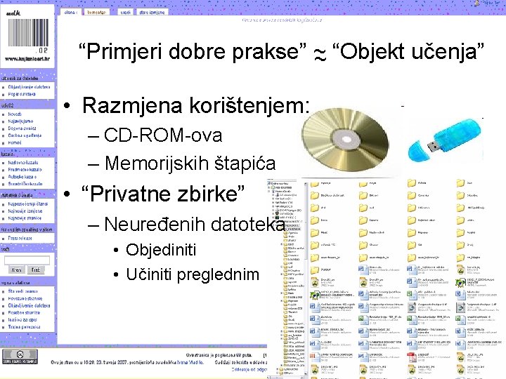 “Primjeri dobre prakse” ~ ~ “Objekt učenja” • Razmjena korištenjem: – CD-ROM-ova – Memorijskih