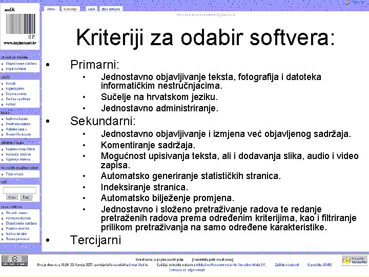 Kriteriji za odabir softvera: • Primarni: • • Sekundarni: • • Jednostavno objavljivanje teksta,