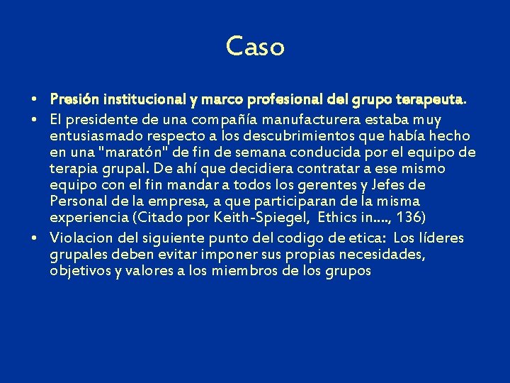 Caso • Presión institucional y marco profesional del grupo terapeuta. • El presidente de