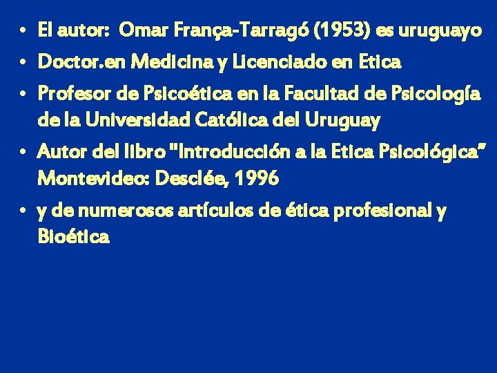 • El autor: Omar França-Tarragó (1953) es uruguayo • Doctor. en Medicina y