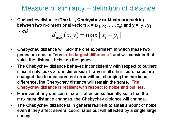 Measure of similarity – definition of distance • Chebychev distance (The L∞, Chebychev or