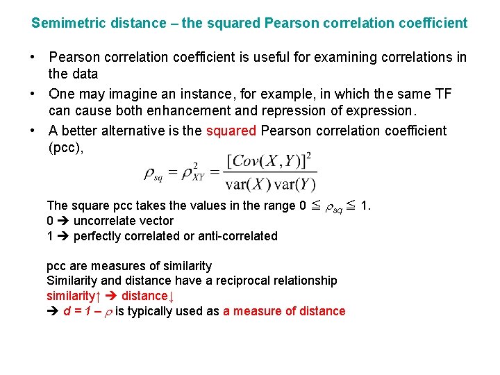 Semimetric distance – the squared Pearson correlation coefficient • Pearson correlation coefficient is useful