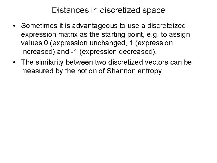 Distances in discretized space • Sometimes it is advantageous to use a discreteized expression