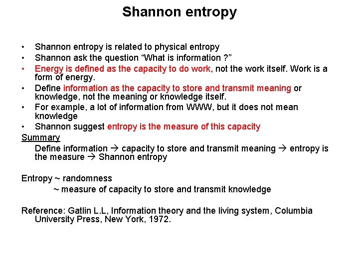 Shannon entropy • • • Shannon entropy is related to physical entropy Shannon ask