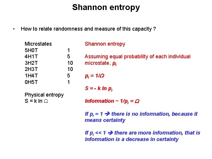 Shannon entropy • How to relate randomness and measure of this capacity ? Microstates