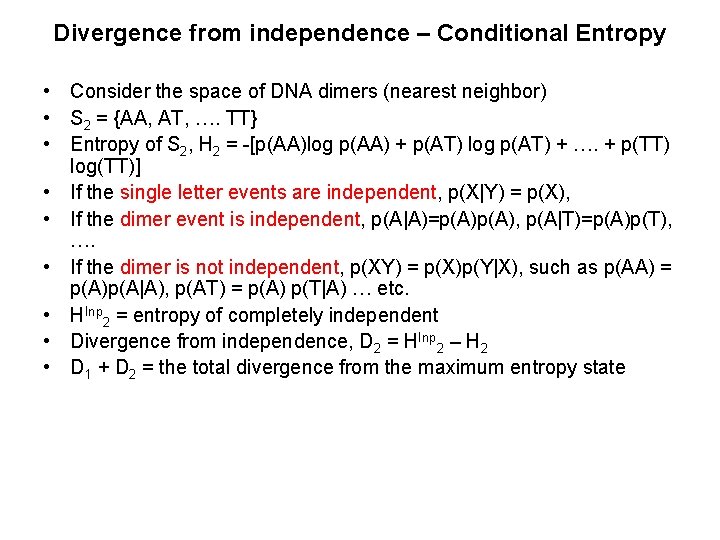 Divergence from independence – Conditional Entropy • Consider the space of DNA dimers (nearest