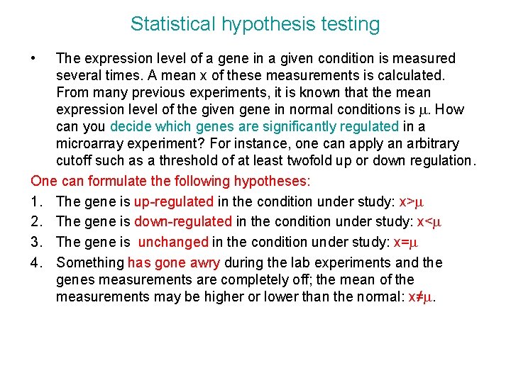 Statistical hypothesis testing • The expression level of a gene in a given condition