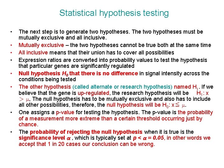 Statistical hypothesis testing • • The next step is to generate two hypotheses. The