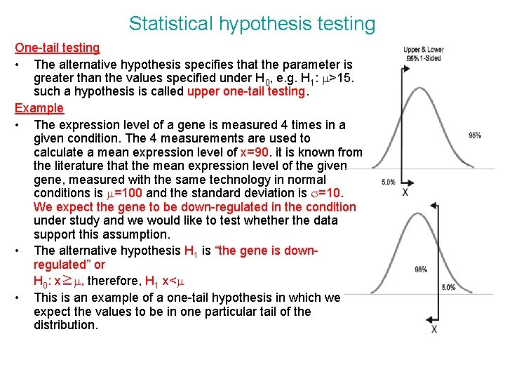 Statistical hypothesis testing One-tail testing • The alternative hypothesis specifies that the parameter is