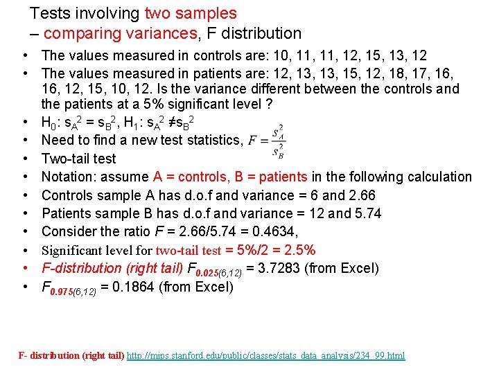 Tests involving two samples – comparing variances, F distribution • The values measured in