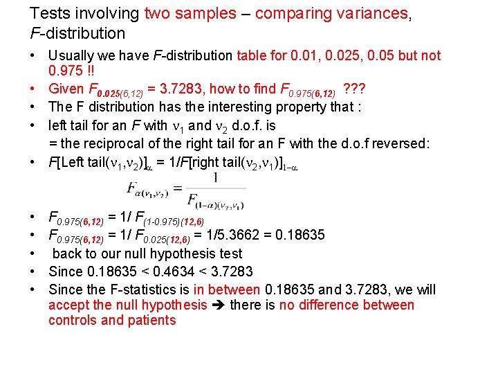 Tests involving two samples – comparing variances, F-distribution • Usually we have F-distribution table