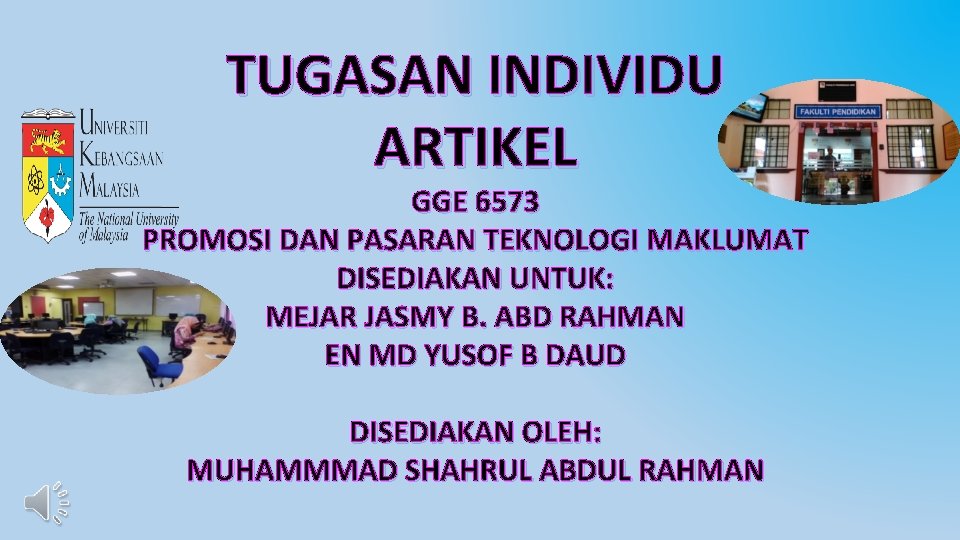 TUGASAN INDIVIDU ARTIKEL GGE 6573 PROMOSI DAN PASARAN TEKNOLOGI MAKLUMAT DISEDIAKAN UNTUK: MEJAR JASMY