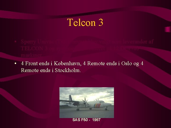 Telcon 3 • Sperry Univac (Tidl. Univac) blev valgt som leverandør af TELCON 3