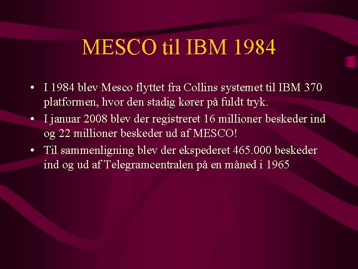 MESCO til IBM 1984 • I 1984 blev Mesco flyttet fra Collins systemet til