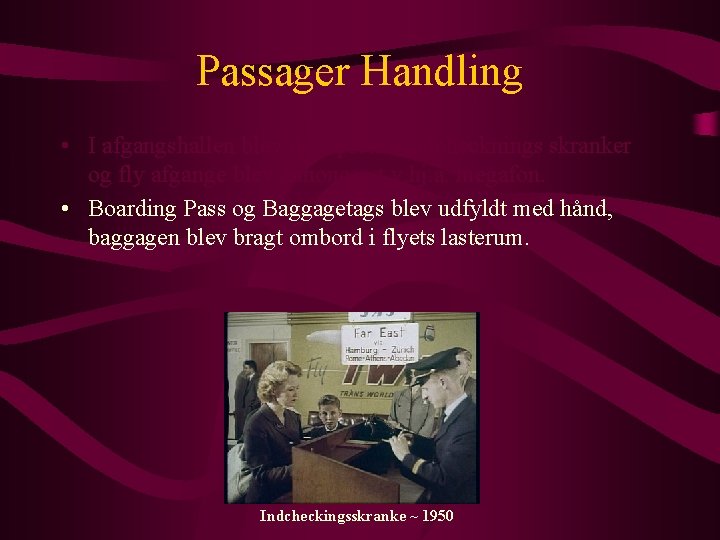 Passager Handling • I afgangshallen blev der oprettet indchecknings skranker og fly afgange blev