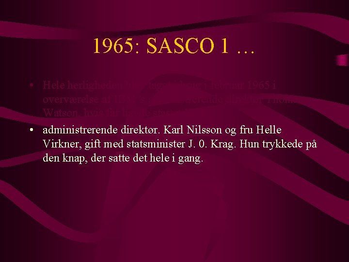 1965: SASCO 1 … • Hele herligheden blev taget i brug i februar 1965