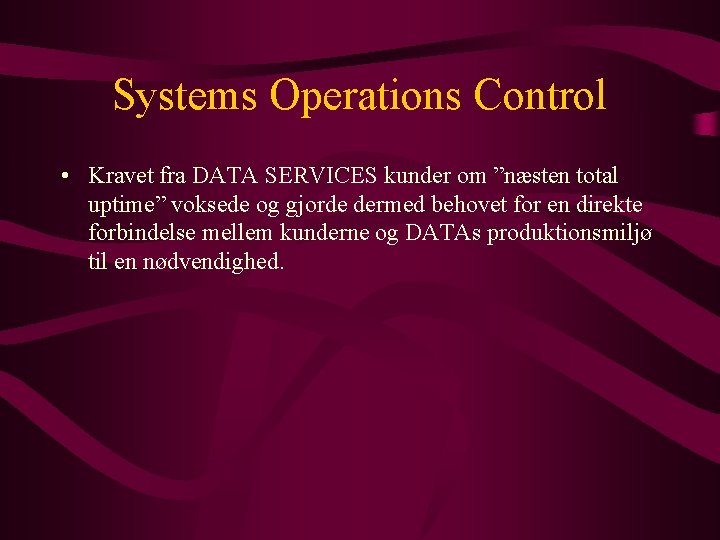 Systems Operations Control • Kravet fra DATA SERVICES kunder om ”næsten total uptime” voksede