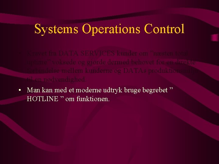 Systems Operations Control • Kravet fra DATA SERVICES kunder om ”næsten total uptime” voksede