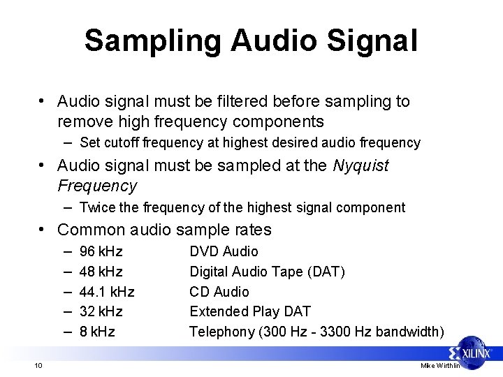 Sampling Audio Signal • Audio signal must be filtered before sampling to remove high
