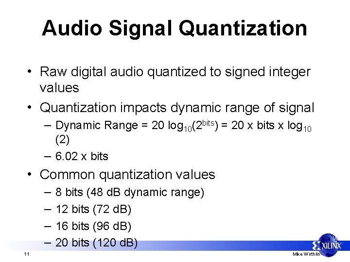 Audio Signal Quantization • Raw digital audio quantized to signed integer values • Quantization
