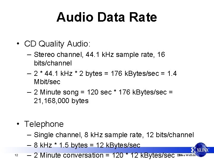 Audio Data Rate • CD Quality Audio: – Stereo channel, 44. 1 k. Hz