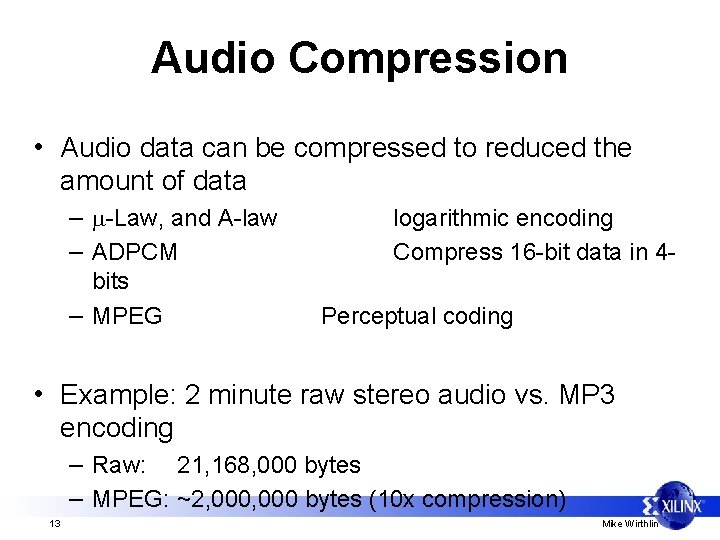Audio Compression • Audio data can be compressed to reduced the amount of data