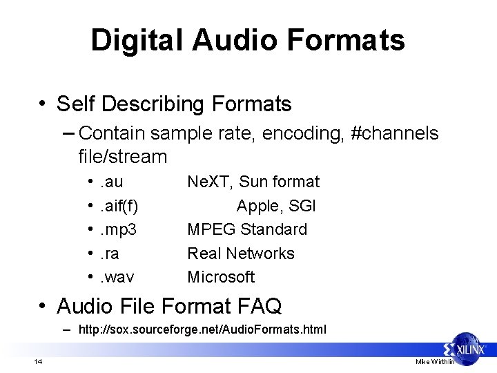 Digital Audio Formats • Self Describing Formats – Contain sample rate, encoding, #channels file/stream