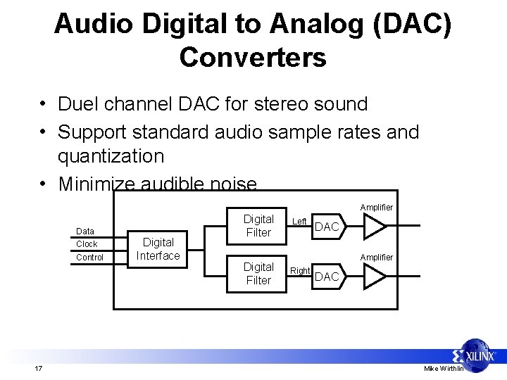 Audio Digital to Analog (DAC) Converters • Duel channel DAC for stereo sound •