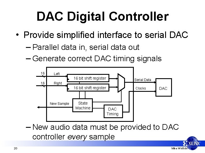 DAC Digital Controller • Provide simplified interface to serial DAC – Parallel data in,