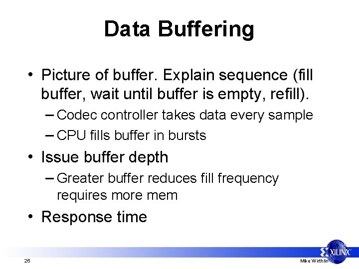 Data Buffering • Picture of buffer. Explain sequence (fill buffer, wait until buffer is
