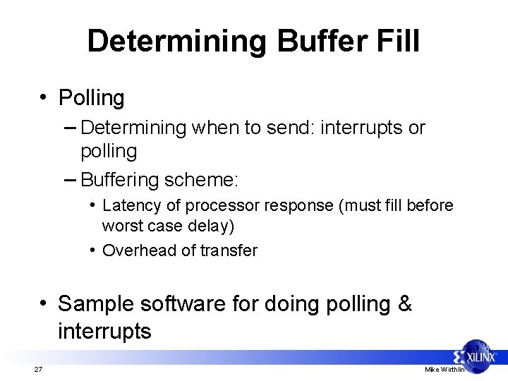 Determining Buffer Fill • Polling – Determining when to send: interrupts or polling –