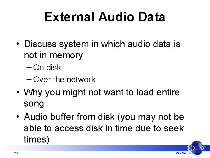 External Audio Data • Discuss system in which audio data is not in memory