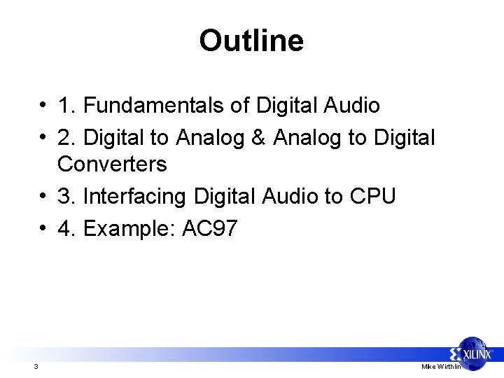 Outline • 1. Fundamentals of Digital Audio • 2. Digital to Analog & Analog