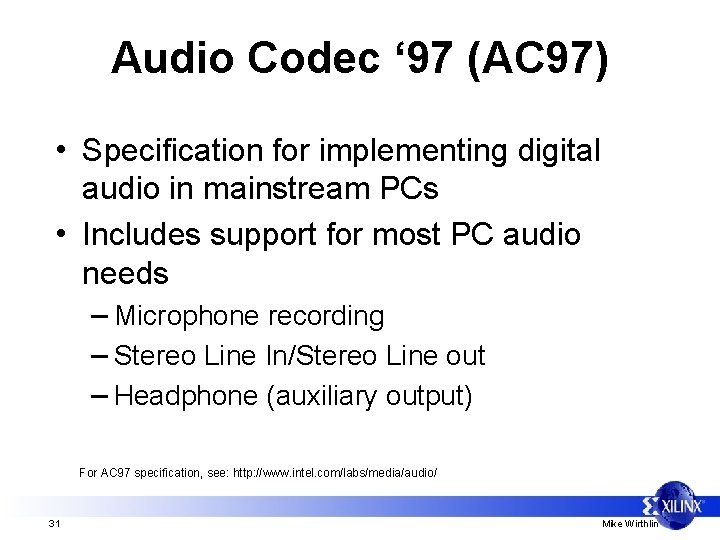 Audio Codec ‘ 97 (AC 97) • Specification for implementing digital audio in mainstream