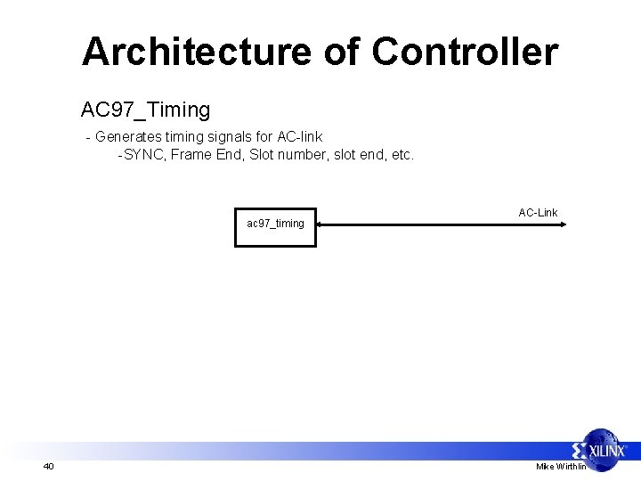 Architecture of Controller AC 97_Timing - Generates timing signals for AC-link -SYNC, Frame End,