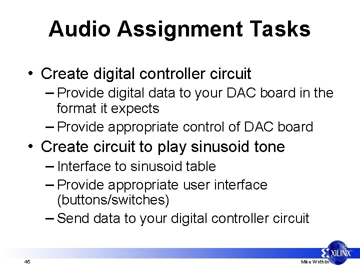 Audio Assignment Tasks • Create digital controller circuit – Provide digital data to your